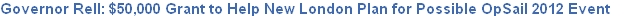 Governor Rell: $50,000 Grant to HelpNew London Plan for Possible OpSail 2012 Event